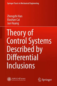 Title: Theory of Control Systems Described by Differential Inclusions, Author: Zhengzhi Han