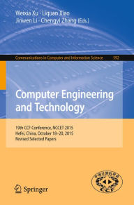 Title: Computer Engineering and Technology: 19th CCF Conference, NCCET 2015, Hefei, China, October 18-20, 2015, Revised Selected Papers, Author: Weixia Xu