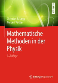 Title: Mathematische Methoden in der Physik, Author: Christian B. Lang