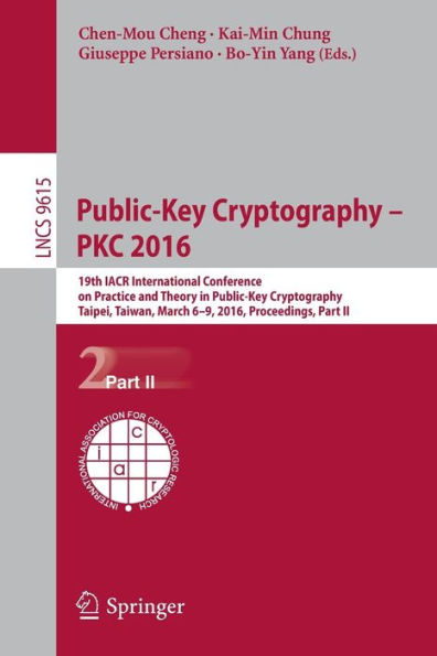 Public-Key Cryptography - PKC 2016: 19th IACR International Conference on Practice and Theory in Public-Key Cryptography, Taipei, Taiwan, March 6-9, 2016, Proceedings, Part II