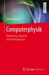 Title: Computerphysik: Einführung, Beispiele und Anwendungen, Author: Stefan Gerlach