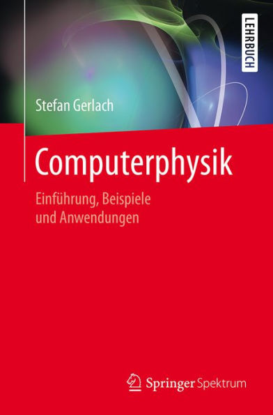 Computerphysik: Einführung, Beispiele und Anwendungen