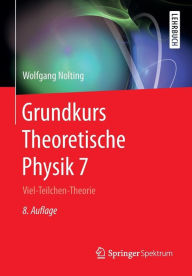 Title: Grundkurs Theoretische Physik 7: Viel-Teilchen-Theorie, Author: Wolfgang Nolting