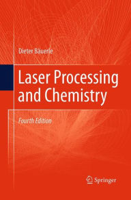 Title: Laser Processing and Chemistry, Author: Dieter Bäuerle