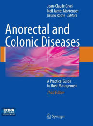 Title: Anorectal and Colonic Diseases: A Practical Guide to their Management / Edition 3, Author: Jean-Claude Givel