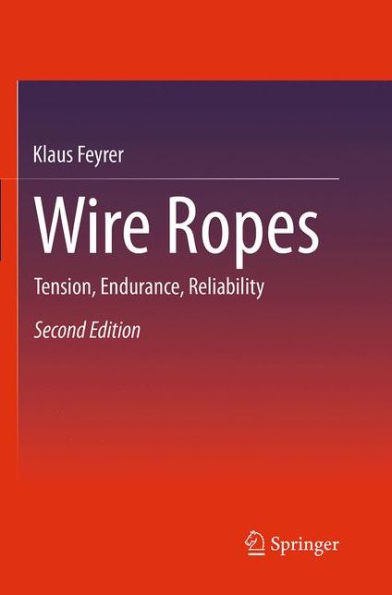 Wire Ropes: Tension, Endurance, Reliability