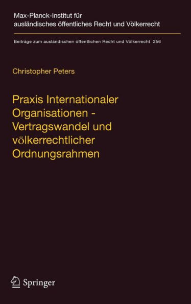 Praxis Internationaler Organisationen - Vertragswandel und vï¿½lkerrechtlicher Ordnungsrahmen