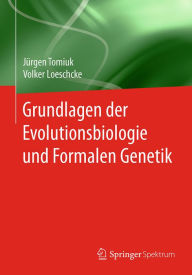 Title: Grundlagen der Evolutionsbiologie und Formalen Genetik, Author: Jürgen Tomiuk