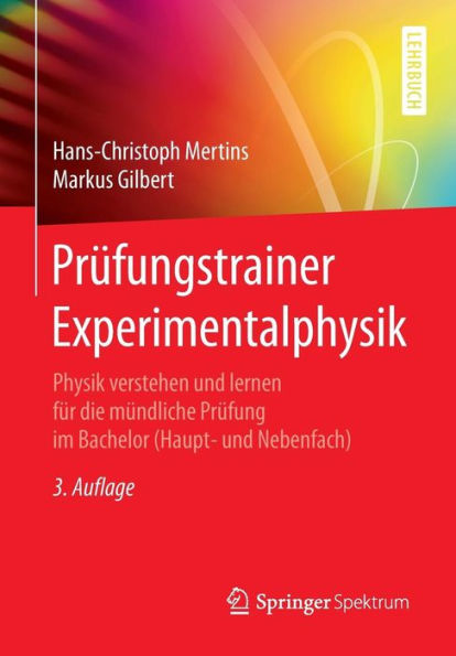Prüfungstrainer Experimentalphysik: Physik verstehen und lernen für die mündliche Prüfung im Bachelor (Haupt- und Nebenfach)