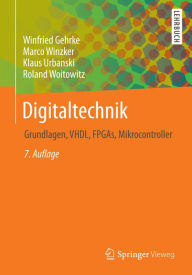 Title: Digitaltechnik: Grundlagen, VHDL, FPGAs, Mikrocontroller, Author: Winfried Gehrke