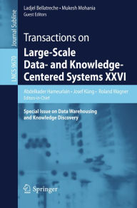 Title: Transactions on Large-Scale Data- and Knowledge-Centered Systems XXVI: Special Issue on Data Warehousing and Knowledge Discovery, Author: Abdelkader Hameurlain