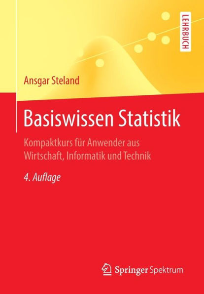 Basiswissen Statistik: Kompaktkurs für Anwender aus Wirtschaft, Informatik und Technik