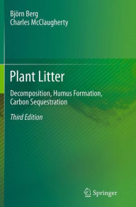 Title: Plant Litter: Decomposition, Humus Formation, Carbon Sequestration, Author: Björn Berg