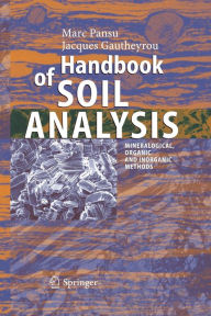 Title: Handbook of Soil Analysis: Mineralogical, Organic and Inorganic Methods, Author: Marc Pansu