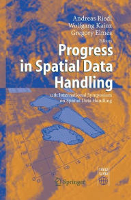 Title: Progress in Spatial Data Handling: 12th International Symposium on Spatial Data Handling, Author: Andreas Riedl