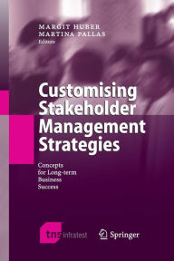 Title: Customising Stakeholder Management Strategies: Concepts for Long-term Business Success, Author: Margit Huber