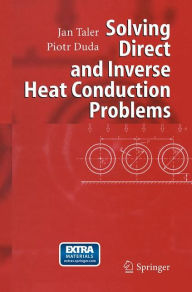 Title: Solving Direct and Inverse Heat Conduction Problems, Author: Jan Taler