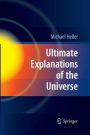 Ultimate Explanations of the Universe