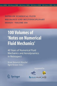 Title: 100 Volumes of 'Notes on Numerical Fluid Mechanics': 40 Years of Numerical Fluid Mechanics and Aerodynamics in Retrospect, Author: Ernst Heinrich Hirschel