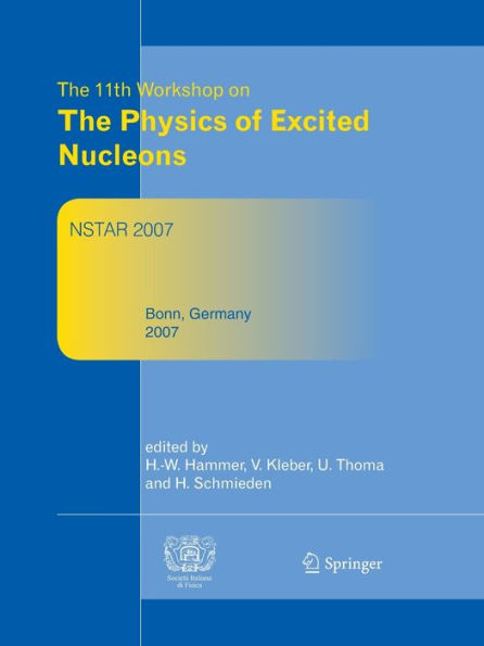 Nstar2007: Proceedings of The 11th Workshop on Physics Excited Nucleons, 5-8 September 2007, Bonn, Germany