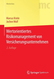 Title: Wertorientiertes Risikomanagement von Versicherungsunternehmen, Author: Marcus Kriele