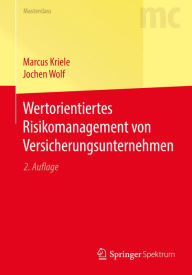 Title: Wertorientiertes Risikomanagement von Versicherungsunternehmen, Author: Marcus Kriele