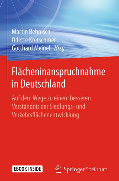 Flächeninanspruchnahme in Deutschland: Auf dem Wege zu einem besseren Verständnis der Siedlungs- und Verkehrsflächenentwicklung