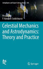 Celestial Mechanics and Astrodynamics: Theory and Practice