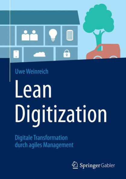 Lean Digitization: Digitale Transformation durch agiles Management