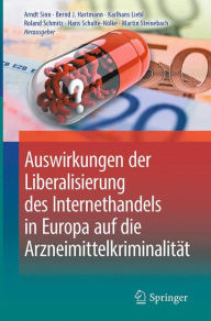Title: Auswirkungen der Liberalisierung des Internethandels in Europa auf die Arzneimittelkriminalitï¿½t, Author: Arndt Sinn