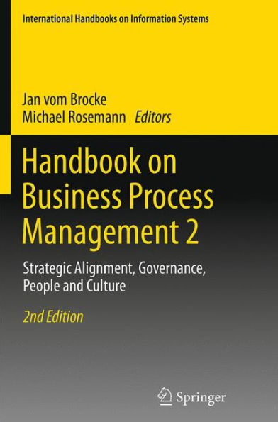 Handbook on Business Process Management 2: Strategic Alignment, Governance, People and Culture