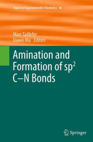 Title: Amination and Formation of sp2 C-N Bonds, Author: Marc Taillefer