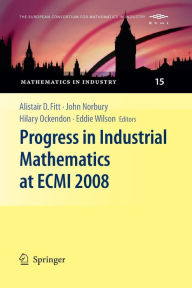 Title: Progress in Industrial Mathematics at ECMI 2008, Author: Alistair D. Fitt