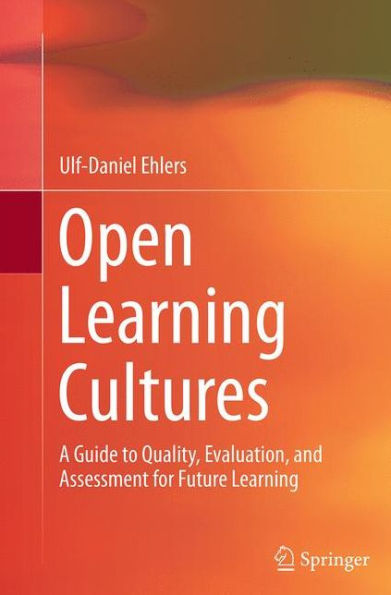 Open Learning Cultures: A Guide to Quality, Evaluation, and Assessment for Future