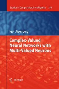 Title: Complex-Valued Neural Networks with Multi-Valued Neurons, Author: Igor Aizenberg