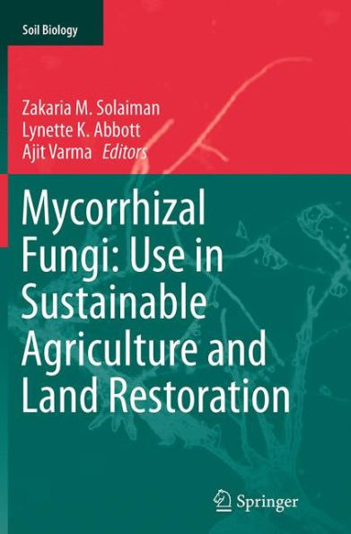 Mycorrhizal Fungi: Use Sustainable Agriculture and Land Restoration
