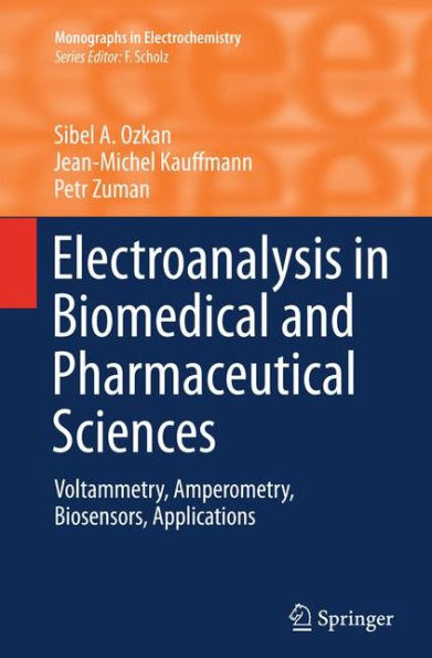 Electroanalysis Biomedical and Pharmaceutical Sciences: Voltammetry, Amperometry, Biosensors, Applications