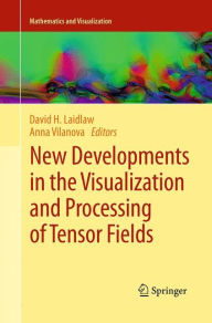 Title: New Developments in the Visualization and Processing of Tensor Fields, Author: David H. Laidlaw
