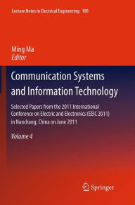 Title: Communication Systems and Information Technology: Selected Papers from the 2011 International Conference on Electric and Electronics (EEIC 2011) in Nanchang, China on June 20-22, 2011, Volume 4, Author: Ming Ma
