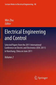 Title: Electrical Engineering and Control: Selected Papers from the 2011 International Conference on Electric and Electronics (EEIC 2011) in Nanchang, China on June 20-22, 2011, Volume 2, Author: Min Zhu