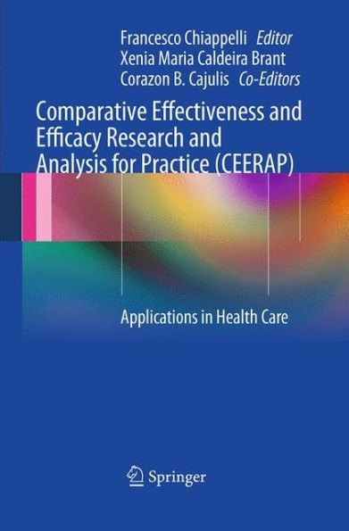 Comparative Effectiveness and Efficacy Research and Analysis for Practice (CEERAP): Applications in Health Care