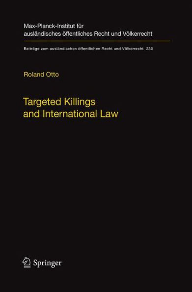 Targeted Killings and International Law: With Special Regard to Human Rights and International Humanitarian Law