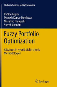 Title: Fuzzy Portfolio Optimization: Advances in Hybrid Multi-criteria Methodologies, Author: Pankaj Gupta