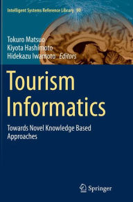 Title: Tourism Informatics: Towards Novel Knowledge Based Approaches, Author: Tokuro Matsuo