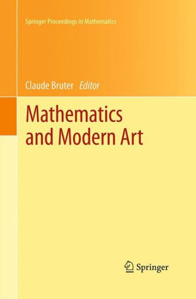 Mathematics and Modern Art: Proceedings of the First ESMA Conference, held Paris, July 19-22, 2010