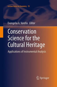 Title: Conservation Science for the Cultural Heritage: Applications of Instrumental Analysis, Author: Evangelia A. Varella