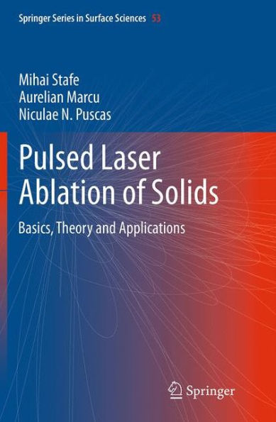 Pulsed Laser Ablation of Solids: Basics, Theory and Applications