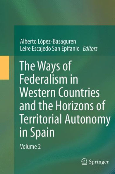 the Ways of Federalism Western Countries and Horizons Territorial Autonomy Spain: Volume 2