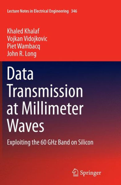 Data Transmission at Millimeter Waves: Exploiting the 60 GHz Band on Silicon