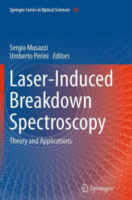 Title: Laser-Induced Breakdown Spectroscopy: Theory and Applications, Author: Sergio Musazzi